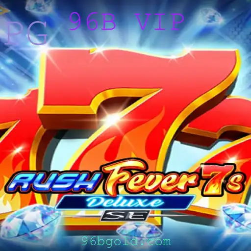 Descubra o Universo de RushFever7sDeluxeSE com 96B VIP